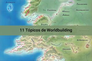 Leia mais sobre o artigo Worldbuilding: 11 tópicos para criar seu mundo