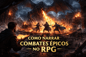 Leia mais sobre o artigo Combates Épicos no RPG: 8 Técnicas para Batalhas Memoráveis